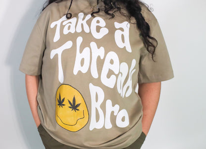 Take A T Break Bro